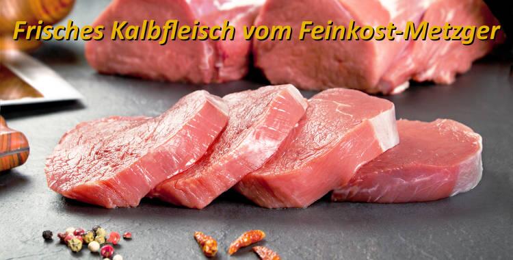 Frisches Kalbfleisch vom Feinkost-Metzger