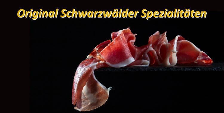Original Schwarzwälder Spezialitäten - Feinkost-Qualität für Gourmets